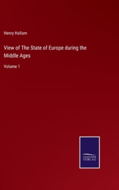 Cover for Henry Hallam · View of The State of Europe during the Middle Ages (Hardcover Book) (2022)