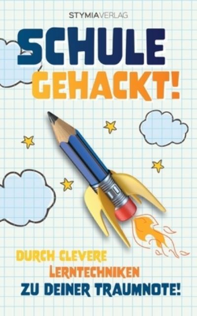 Cover for Schule gehackt! : Durch clevere Lerntechniken zu deiner Traumnote! (Paperback Book) (2022)