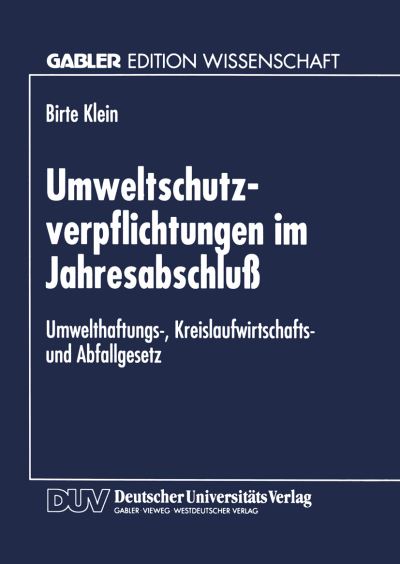 Cover for Birte Klein · Umweltschutzverpflichtungen Im Jahresabschluss: Umwelthaftungs-, Kreislaufwirtschafts- Und Abfallgesetz (Paperback Book) [1998 edition] (1998)