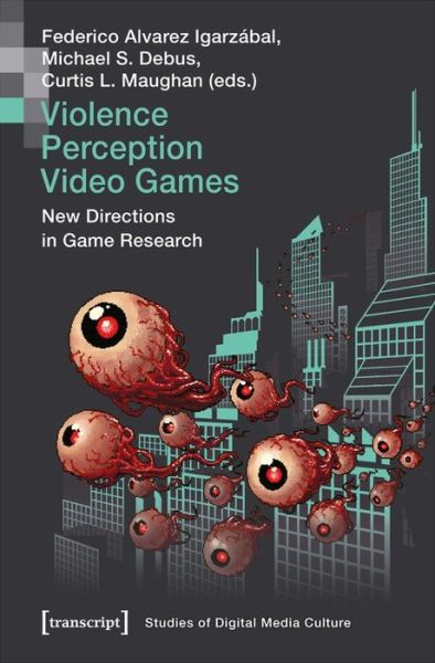 Cover for Federico Alvare Igarzabal · Violence | Perception | Video Games – New Directions in Game Research - Studies of Digital Media Culture (Paperback Book) (2019)