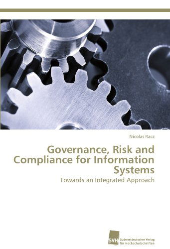 Cover for Nicolas Racz · Governance, Risk and Compliance for Information Systems: Towards an Integrated Approach (Paperback Book) (2011)