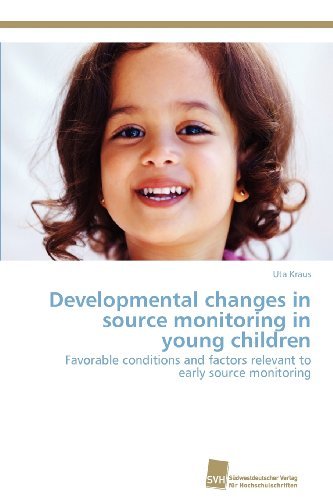 Cover for Uta Kraus · Developmental Changes in Source Monitoring in Young Children: Favorable Conditions and Factors Relevant to Early Source Monitoring (Pocketbok) (2012)