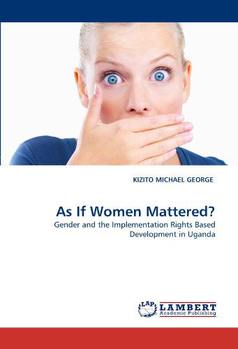 Cover for Kizito Michael George · As if Women Mattered?: Gender and the Implementation Rights Based Development in Uganda (Paperback Book) (2010)