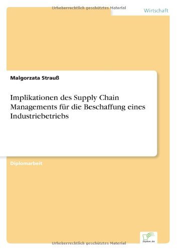 Cover for Malgorzata Strauss · Implikationen Des Supply Chain Managements Fur Die Beschaffung Eines Industriebetriebs (Paperback Bog) [German edition] (2005)
