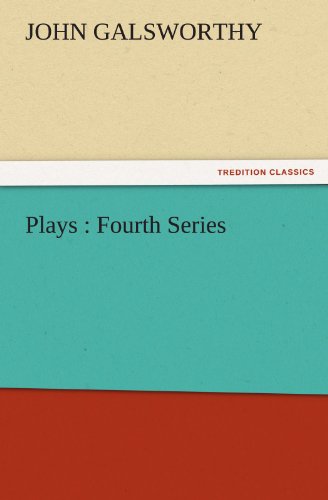 Cover for John Galsworthy · Plays : Fourth Series (Tredition Classics) (Paperback Book) (2011)