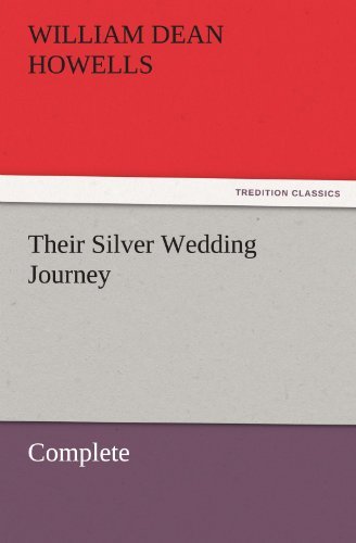 Their Silver Wedding Journey  -  Complete (Tredition Classics) - William Dean Howells - Kirjat - tredition - 9783842456518 - tiistai 22. marraskuuta 2011