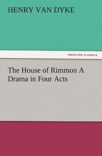 Cover for Henry Van Dyke · The House of Rimmon a Drama in Four Acts (Tredition Classics) (Paperback Book) (2011)