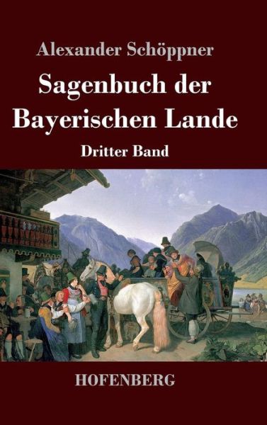 Cover for Alexander Schoeppner · Sagenbuch der Bayerischen Lande (Hardcover Book) (2014)