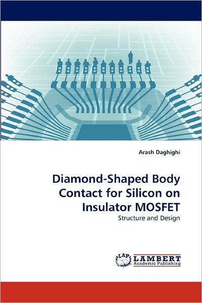 Cover for Arash Daghighi · Diamond-shaped Body Contact for Silicon on Insulator Mosfet: Structure and Design (Taschenbuch) (2011)