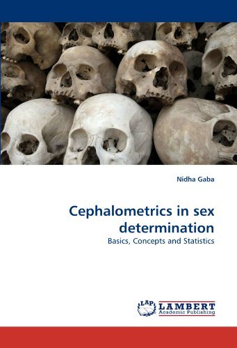 Cephalometrics in Sex Determination: Basics, Concepts and Statistics - Nidha Gaba - Bøger - LAP LAMBERT Academic Publishing - 9783843392518 - 12. januar 2011