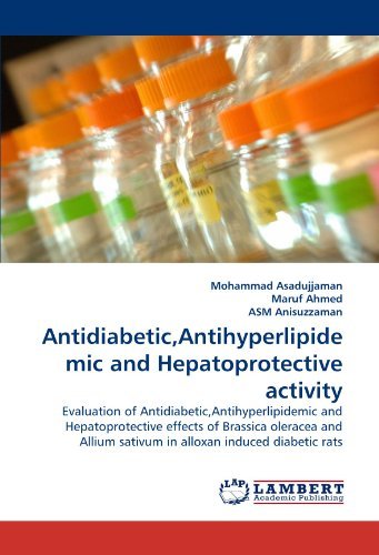 Cover for Asm Anisuzzaman · Antidiabetic,antihyperlipidemic and Hepatoprotective Activity: Evaluation of Antidiabetic,antihyperlipidemic and Hepatoprotective Effects of Brassica ... Sativum in Alloxan Induced Diabetic Rats (Paperback Bog) (2011)