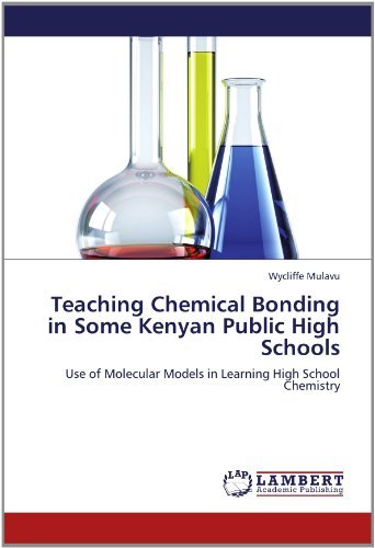 Cover for Wycliffe Mulavu · Teaching Chemical Bonding in Some Kenyan Public High Schools: Use of Molecular Models in Learning High School Chemistry (Paperback Book) (2012)