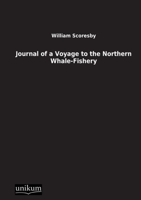 Cover for William Scoresby · Journal of a Voyage to the Northern Whale-fishery (Paperback Book) [German edition] (2012)