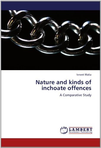 Cover for Ivneet Walia · Nature and Kinds of Inchoate Offences: a Comparative Study (Paperback Book) (2012)