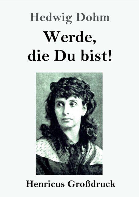 Cover for Hedwig Dohm · Werde, die Du bist! (Grossdruck) (Paperback Bog) (2020)