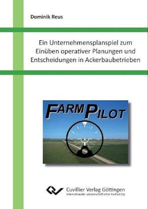 Cover for Dominik Reus · Ein Unternehmensplanspiel zum Einüben operativer Planungen und Entscheidungen in Ackerbaubetrieben (Paperback Book) (2010)