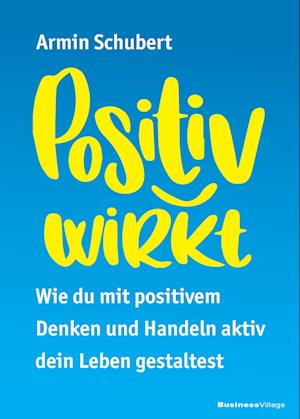 Cover for Armin Schubert · Positiv wirkt (Book) (2023)