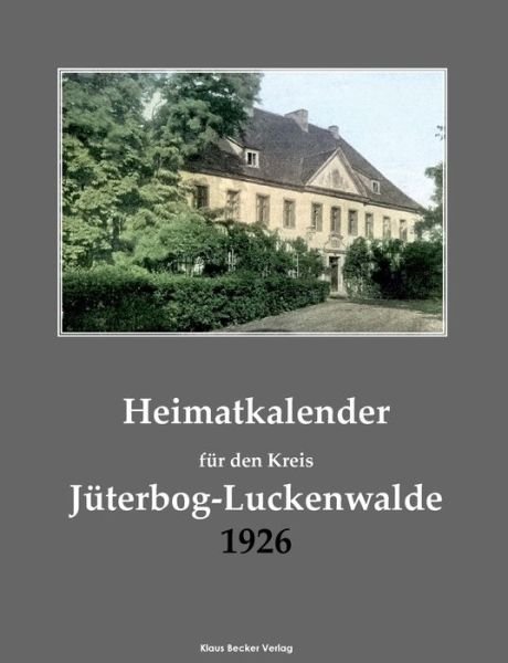 Cover for Verlag Kreis-Jugendamt Herausgegeben im Auftrage des Kreisausschusses · Heimatkalender für den Kreis Jüterbog-Luckenwalde 1926 (Paperback Bog) (2021)