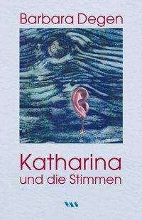 Cover for Degen · Katharina und die Stimmen (Buch)