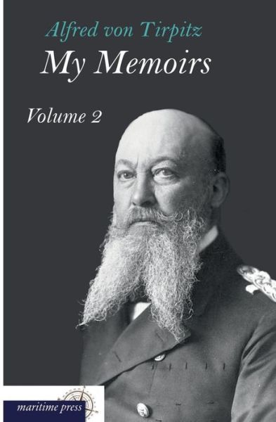 My Memoirs - Alfred Von Tirpitz - Books - Europaischer Hochschulverlag Gmbh & Co.  - 9783954272518 - December 6, 2012