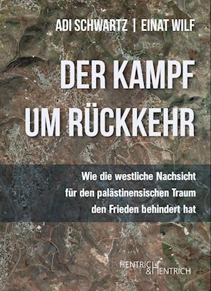 Der Kampf um Rückkehr - Adi Schwartz - Książki - Hentrich und Hentrich Verlag Berlin - 9783955655518 - 1 sierpnia 2022