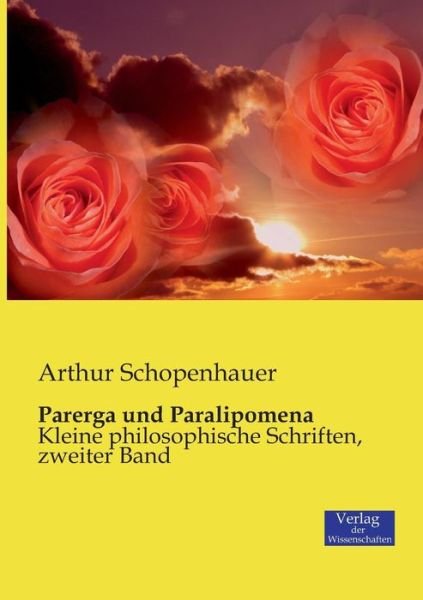 Cover for Arthur Schopenhauer · Parerga und Paralipomena: Kleine philosophische Schriften, zweiter Band (Pocketbok) [German edition] (2019)