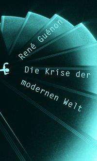 Cover for Guénon · Die Krise der modernen Welt (Book)