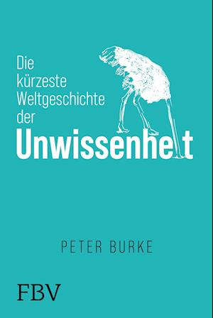 Cover for Peter Burke · Die KÃ¼rzeste Weltgeschichte Der Unwissenheit (Book)