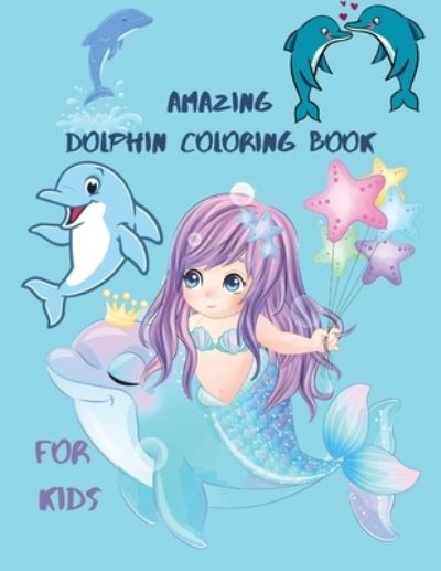 Cover for Crispy Cosmina · Amazing Dolphin Coloring Book For Kids (Paperback Book) (2021)