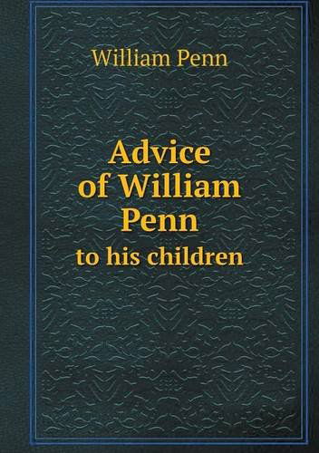 Cover for William Penn · Advice of William Penn to His Children (Paperback Book) (2013)