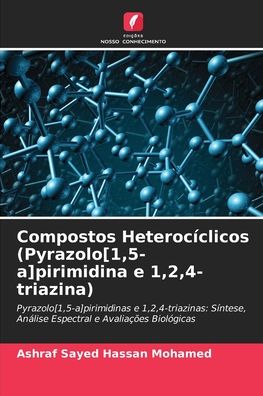 Cover for Ashraf Sayed Hassan Mohamed · Compostos Heterociclicos (Pyrazolo[1,5-a]pirimidina e 1,2,4-triazina) (Paperback Book) (2021)