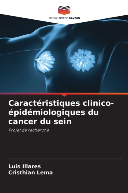 Cover for Luis Illares · Caracteristiques clinico-epidemiologiques du cancer du sein (Paperback Book) (2021)