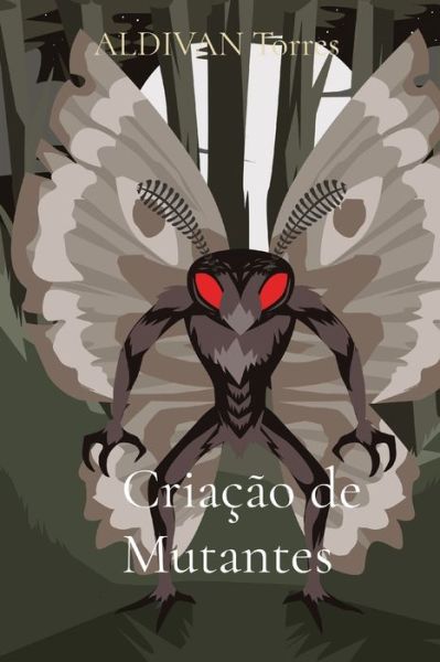 Criacao de Mutantes - Aldivan Teixeira Torres - Books - Canary Of Joy - 9786599377518 - February 21, 2021