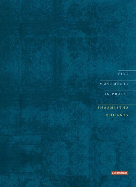 Cover for Sharmistha Mohanty · Five movements in praise (Book) (2013)