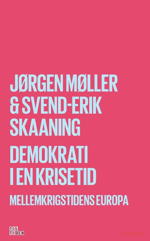 Cover for Jørgen Møller; Svend-Erik Skaaning · Til tiden: Demokrati i en krisetid (Heftet bok) [1. utgave] (2018)