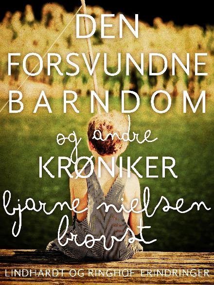 Cover for Bjarne Nielsen Brovst · Den forsvundne barndom - og andre krøniker (Sewn Spine Book) [1.º edición] (2017)