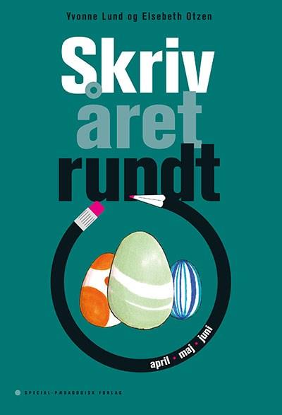 Cover for Elsebeth Otzen; Yvonne Lund · Skriv året rundt: Skriv året rundt. April-maj-juni (5 stk.) (Book) [1st edition] (2013)