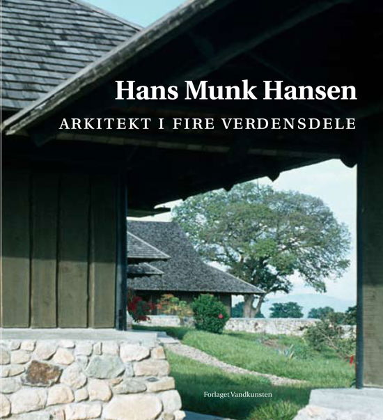 Cover for Hans Munk Hansen · Arkitekt i fire verdensdele (Hæftet bog) [1. udgave] (2011)