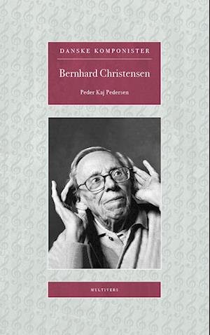Cover for Peder Kaj Pedersen · Danske Komponister: Bernhard Christensen (Sewn Spine Book) [1er édition] (2022)