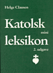 Cover for Helge Clausen · Katolsk mini leksikon (Book) [2. wydanie] (2002)