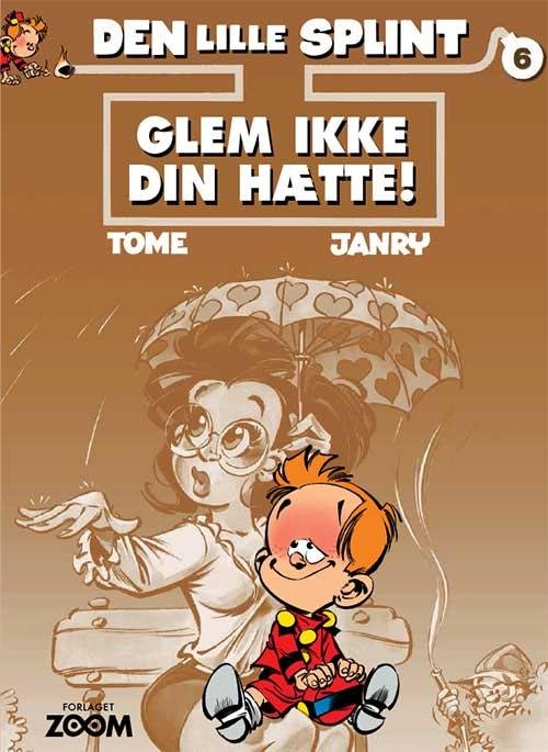Cover for Tome &amp; Janry · Den lille Splint: Den lille Splint 6: Glem ikke din hætte (Sewn Spine Book) [1st edition] (2013)