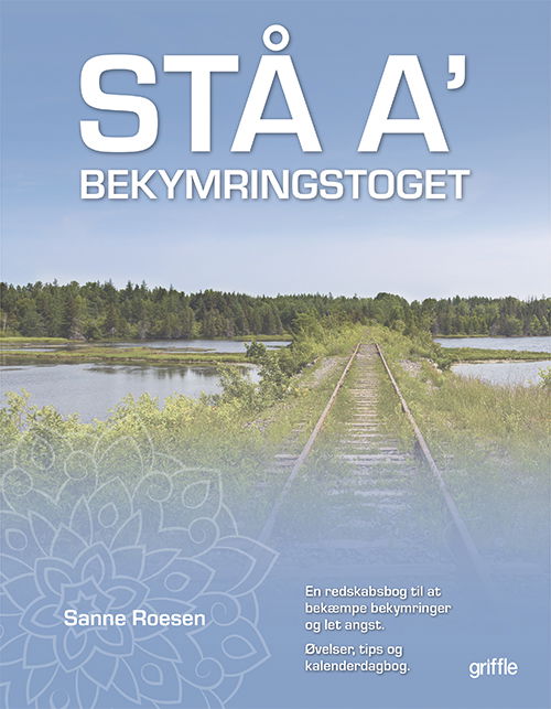 STÅ A' bekymringstoget - Sanne Roesen - Books - griffle - 9788793500518 - November 15, 2019