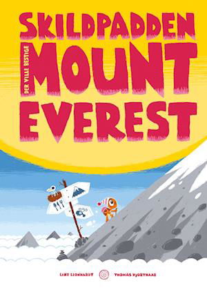 Cover for Line Leonhardt · Skildpadden der ville bestige Mount Everest (Hardcover Book) [1. Painos] (2018)