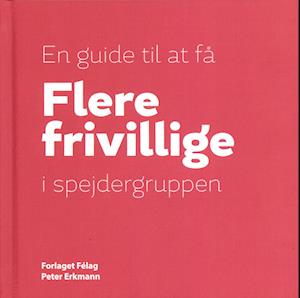 Peter Erkmann · Flere frivillige i spejdergruppen (Hardcover Book) [1er édition] (2023)