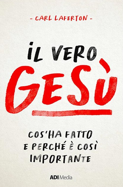 Cover for Carl Laferton · Il Vero Gesu. Cos'ha Fatto E Perche E Cosi Importante (Book)