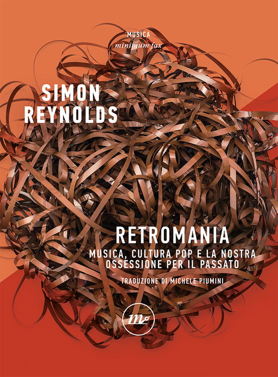 Cover for Simon Reynolds · Retromania. Musica, Cultura Pop E La Nostra Ossessione Per Il Passato (Book)