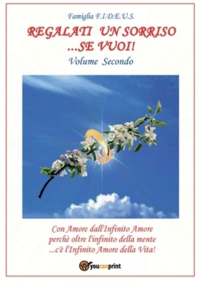 Regalati un sorriso...se vuoi! - Volume Secondo - Famiglia F I D E U S - Books - Youcanprint - 9788892609518 - May 19, 2016