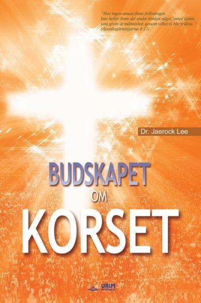 Cover for Dr Jaerock Lee · Budskapet Om Korset (Paperback Book) (2018)