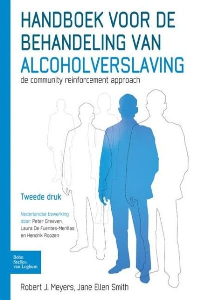 Cover for Meyers, Robert J, PhD (University of New Mexico) · Handboek Voor de Behandeling Van Alcoholverslaving: de Community Reinforcement Approach (Paperback Book) [2nd 2014 edition] (2014)