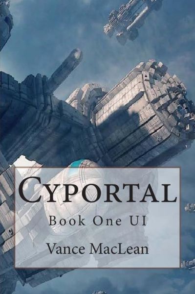 Cyportal (Ui) (Volume 1) - Vance Maclean - Boeken - Marco Knoester - 9789082311518 - 18 november 2014